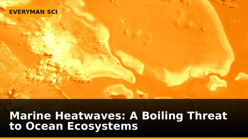 Marine Heatwaves: A Boiling Threat to Ocean Ecosystems