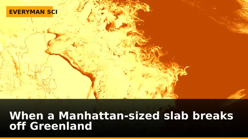 When a Manhattan-sized slab breaks off Greenland