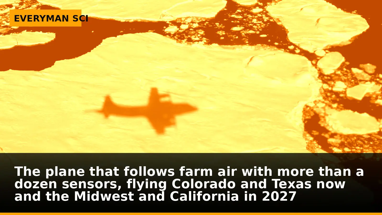 The plane that follows farm air with more than a dozen sensors, flying Colorado and Texas now and the Midwest and California in 2027